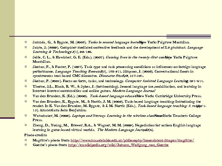 Samuda, G. , & Bygate, M. (2008). Tasks in second language learning York: Palgrave