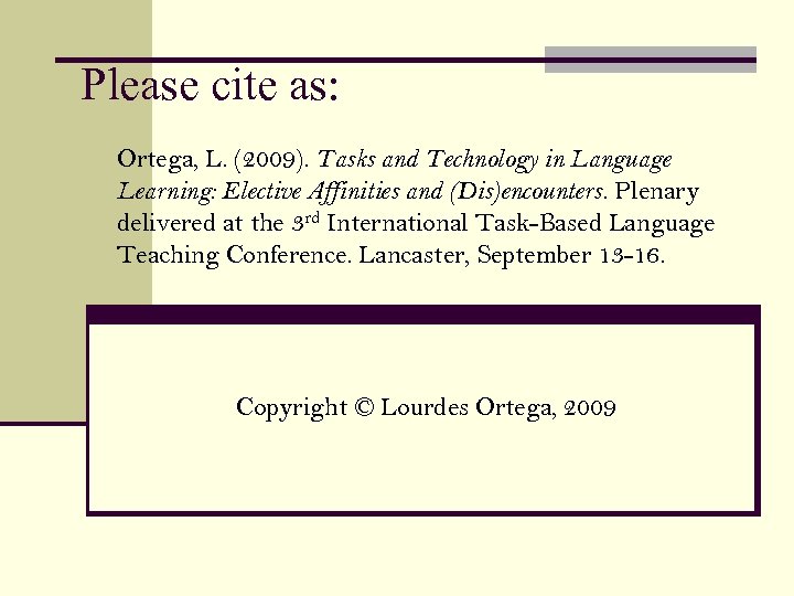 Please cite as: Ortega, L. (2009). Tasks and Technology in Language Learning: Elective Affinities