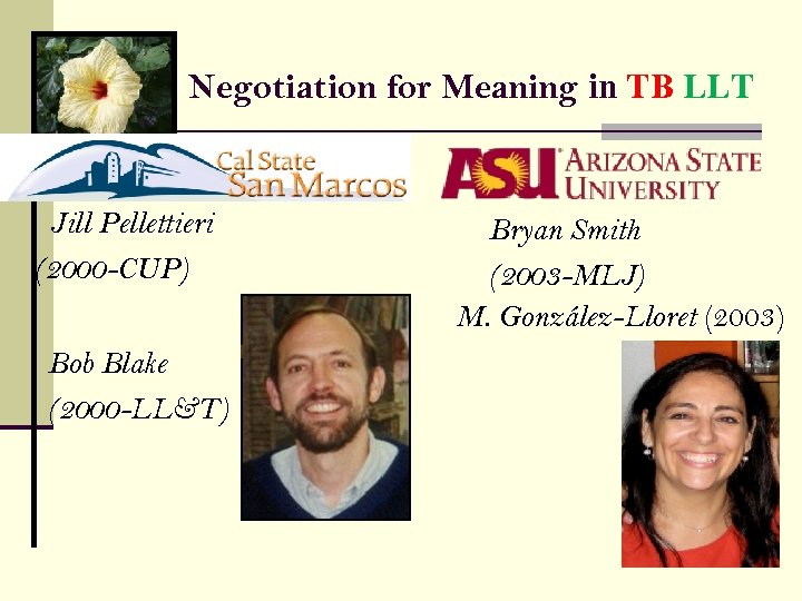 Negotiation for Meaning in TB LLT Jill Pellettieri (2000 -CUP) Bob Blake (2000 -LL&T)