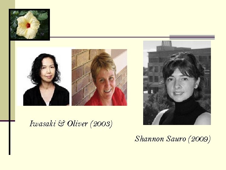 Iwasaki & Oliver (2003) Shannon Sauro (2009) 