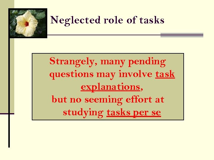 Neglected role of tasks Strangely, many pending questions may involve task explanations, but no