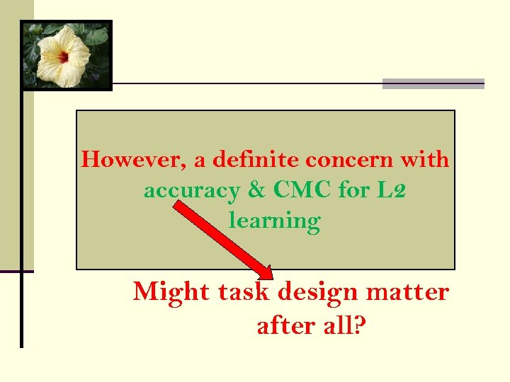 However, a definite concern with accuracy & CMC for L 2 learning Might task