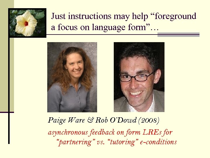 Just instructions may help “foreground a focus on language form”… Paige Ware & Rob