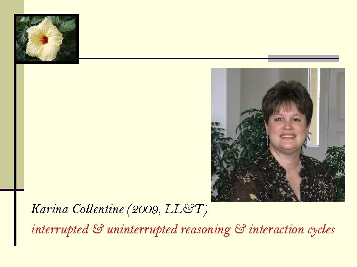 Karina Collentine (2009, LL&T) interrupted & uninterrupted reasoning & interaction cycles 