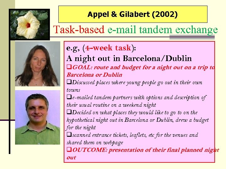 Appel & Gilabert (2002) Task-based e-mail tandem exchange e. g, (4 -week task): A