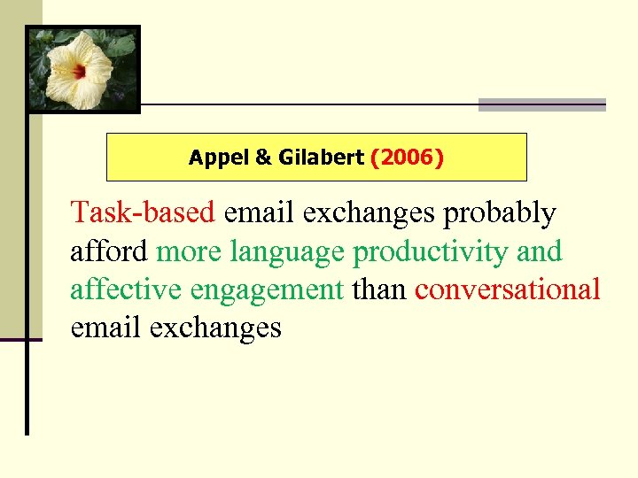 Appel & Gilabert (2006) Task-based email exchanges probably afford more language productivity and affective