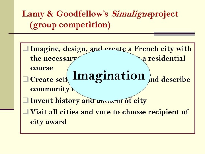 Lamy & Goodfellow’s Simuligneproject (group competition) q Imagine, design, and create a French city