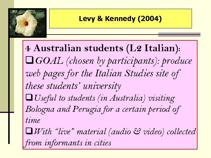 Levy & Kennedy (2004) 4 Australian students (L 2 Italian): q. GOAL (chosen by