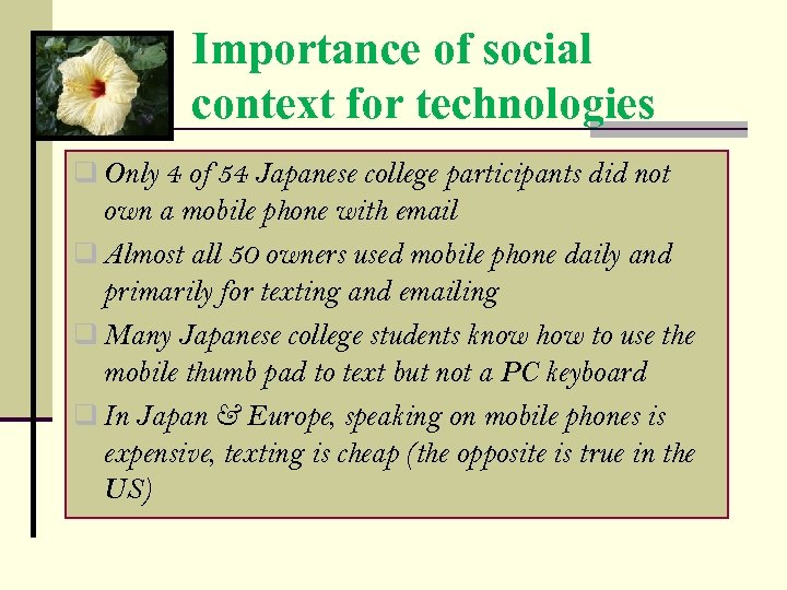 Importance of social context for technologies q Only 4 of 54 Japanese college participants