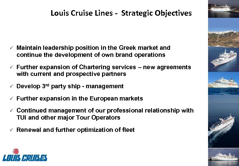 Louis Cruise Lines - Strategic Objectives ü Maintain leadership position in the Greek market