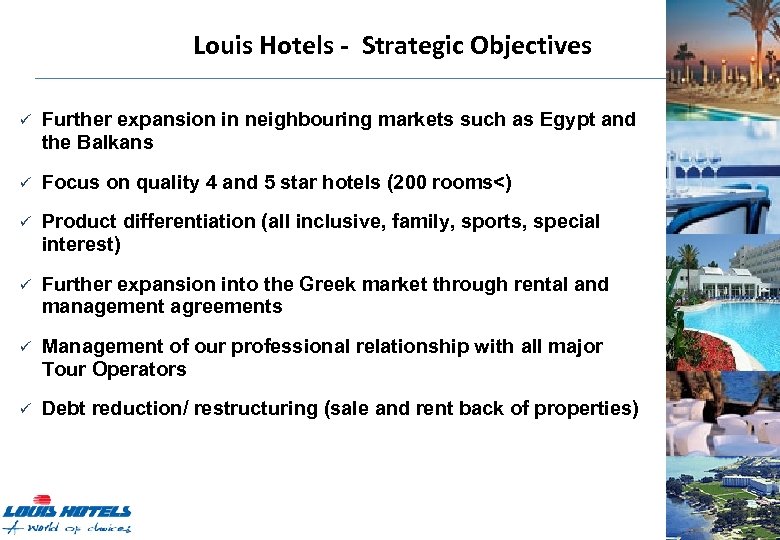 Louis Hotels - Strategic Objectives ü Further expansion in neighbouring markets such as Egypt