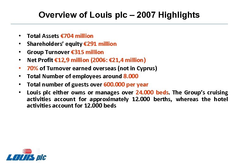 Overview of Louis plc – 2007 Highlights • • Total Assets € 704 million