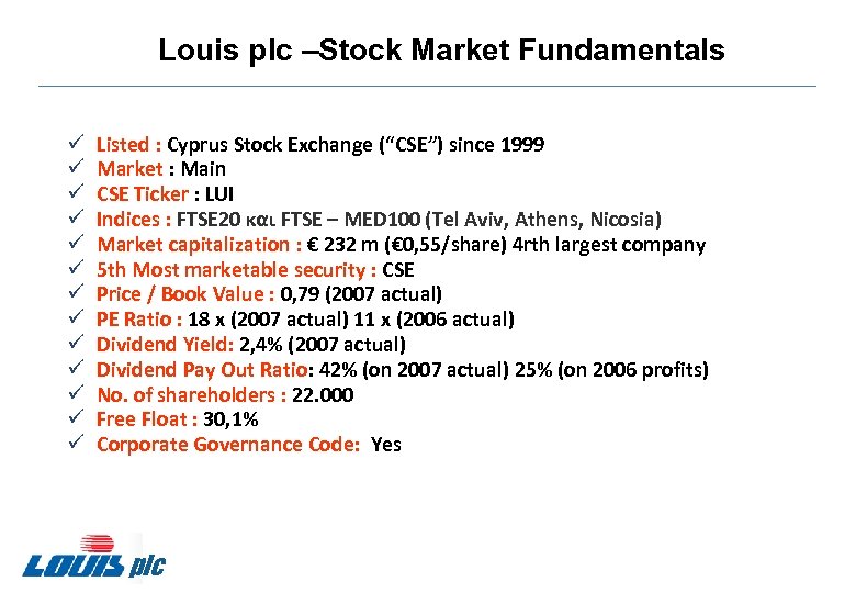Louis plc –Stock Market Fundamentals ü ü ü ü Listed : Cyprus Stock Exchange