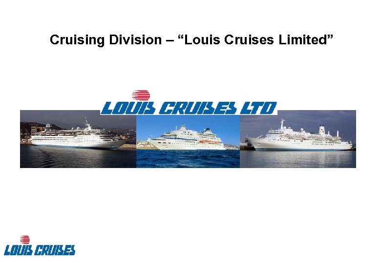 Cruising Division – “Louis Cruises Limited” 