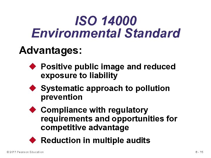 ISO 14000 Environmental Standard Advantages: u Positive public image and reduced exposure to liability