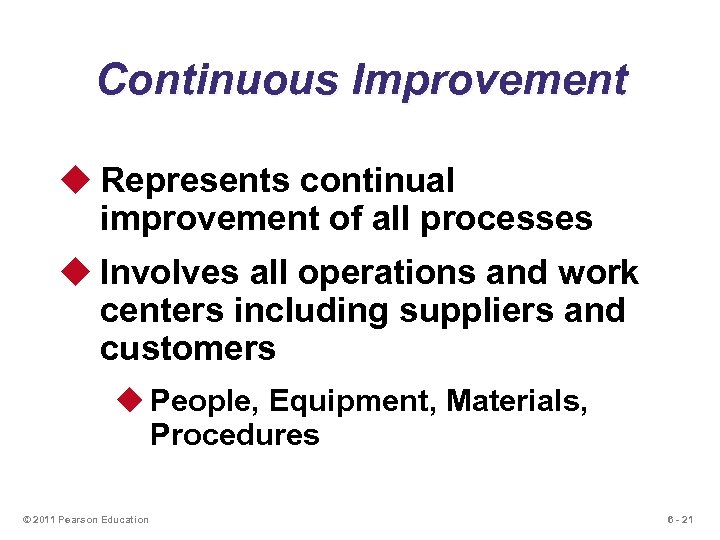 Continuous Improvement u Represents continual improvement of all processes u Involves all operations and