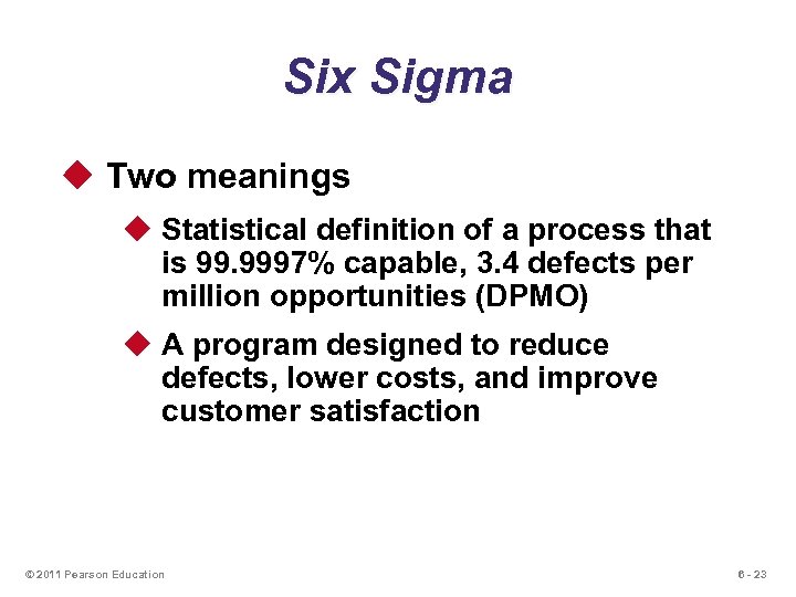 Six Sigma u Two meanings u Statistical definition of a process that is 99.