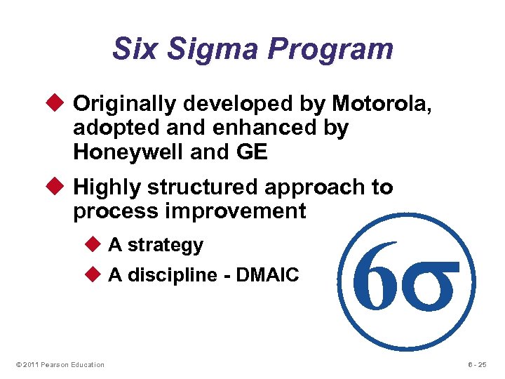 Six Sigma Program u Originally developed by Motorola, adopted and enhanced by Honeywell and