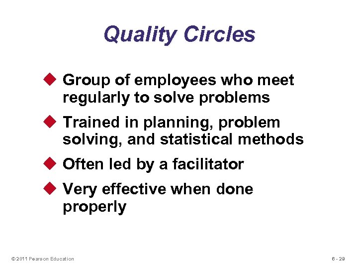 Quality Circles u Group of employees who meet regularly to solve problems u Trained