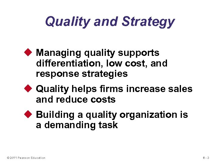 Quality and Strategy u Managing quality supports differentiation, low cost, and response strategies u