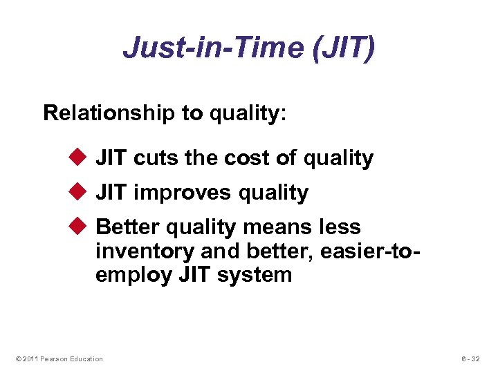 Just-in-Time (JIT) Relationship to quality: u JIT cuts the cost of quality u JIT