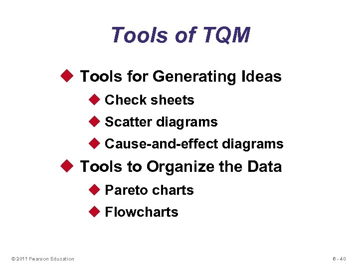 Tools of TQM u Tools for Generating Ideas u Check sheets u Scatter diagrams