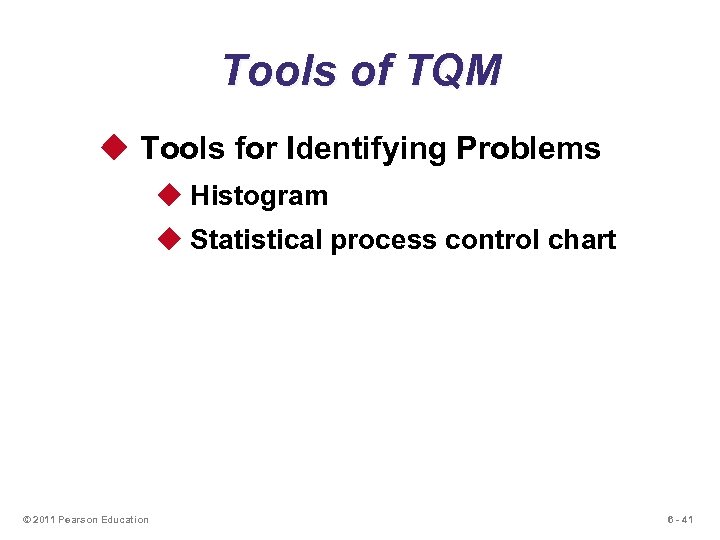 Tools of TQM u Tools for Identifying Problems u Histogram u Statistical process control