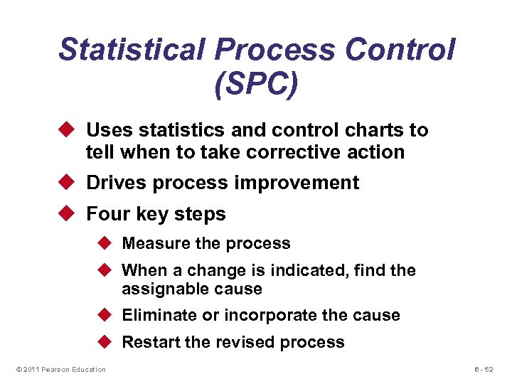 Statistical Process Control (SPC) u Uses statistics and control charts to tell when to