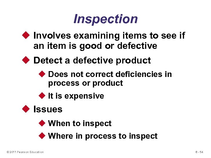 Inspection u Involves examining items to see if an item is good or defective