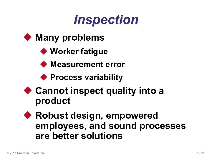 Inspection u Many problems u Worker fatigue u Measurement error u Process variability u