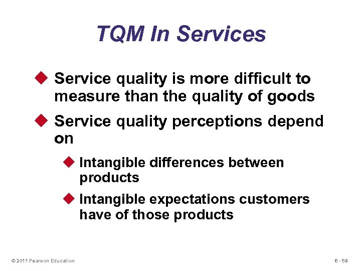 TQM In Services u Service quality is more difficult to measure than the quality