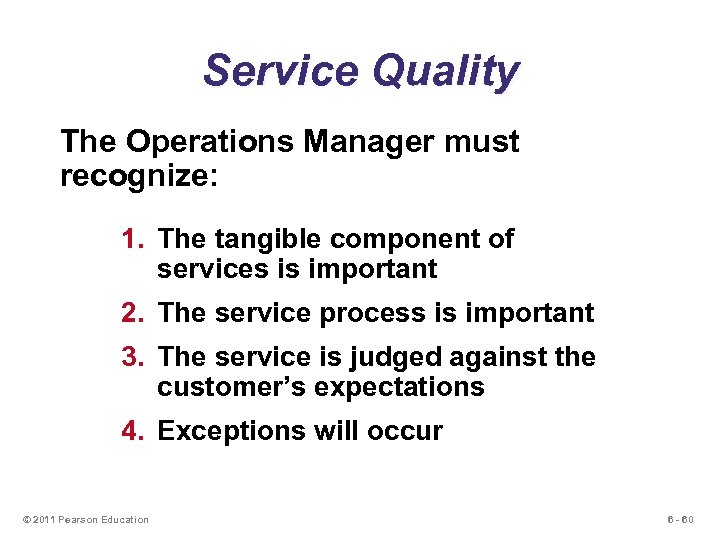 Service Quality The Operations Manager must recognize: 1. The tangible component of services is