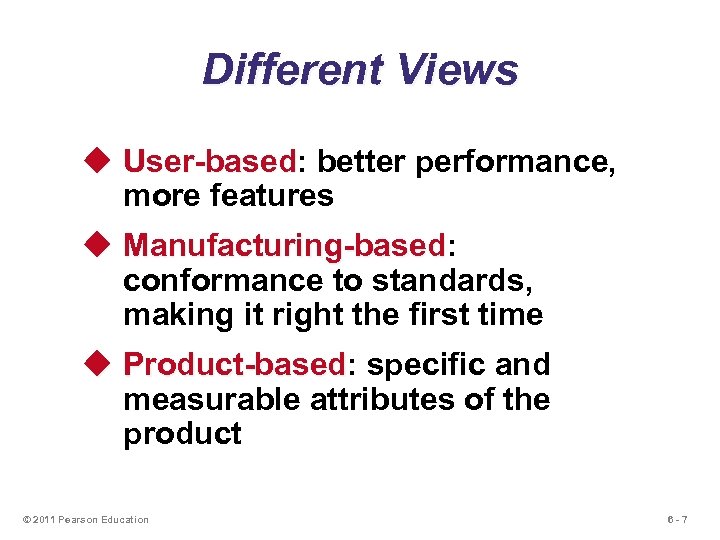 Different Views u User-based: better performance, User-based more features u Manufacturing-based: Manufacturing-based conformance to