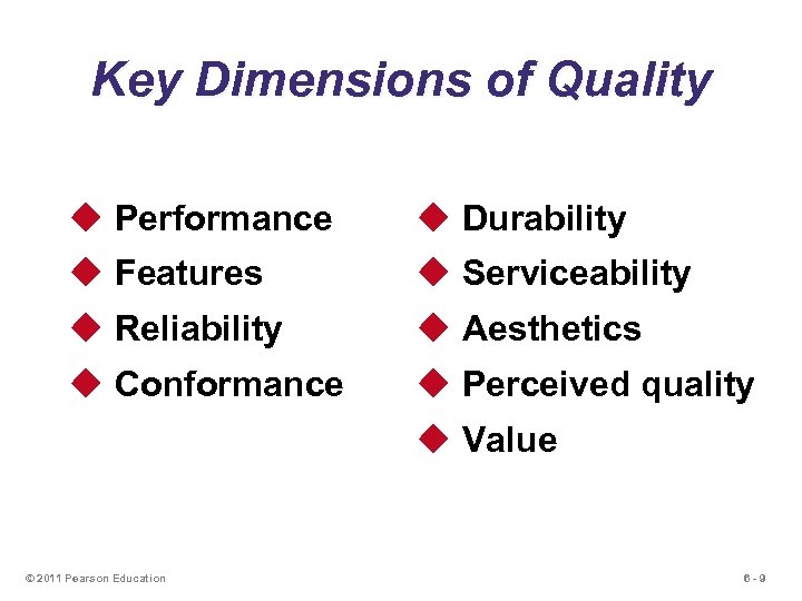 Key Dimensions of Quality u Performance u Durability u Features u Serviceability u Reliability