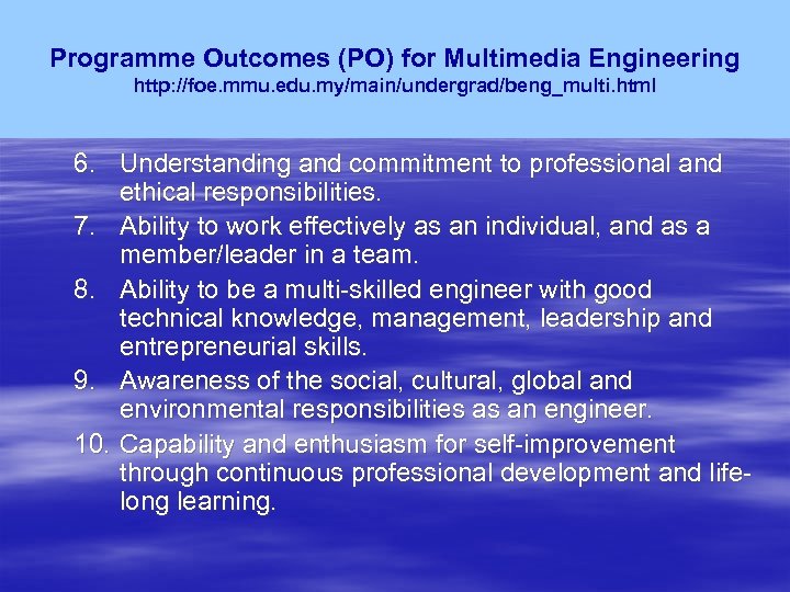 Programme Outcomes (PO) for Multimedia Engineering http: //foe. mmu. edu. my/main/undergrad/beng_multi. html 6. Understanding