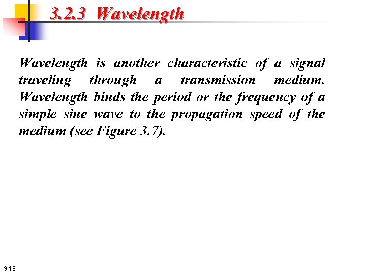 3. 2. 3 Wavelength is another characteristic of a signal traveling through a transmission