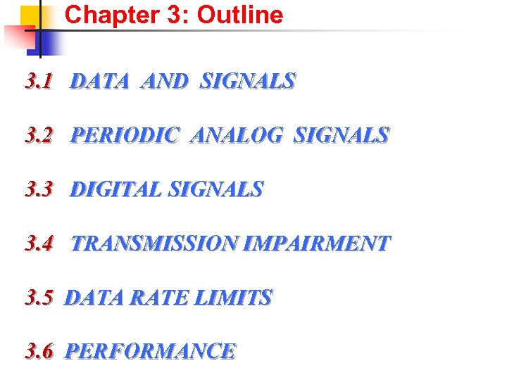 Chapter 3: Outline 3. 1 DATA AND SIGNALS 3. 2 PERIODIC ANALOG SIGNALS 3.