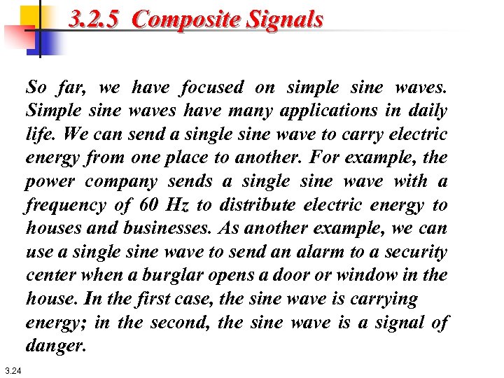 3. 2. 5 Composite Signals So far, we have focused on simple sine waves.