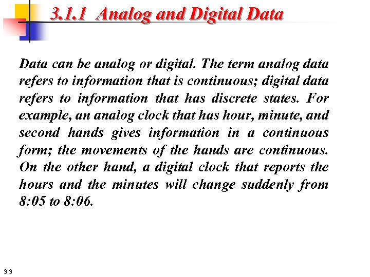 3. 1. 1 Analog and Digital Data can be analog or digital. The term