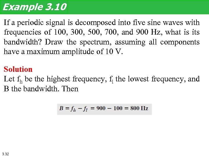 Example 3. 10 If a periodic signal is decomposed into five sine waves with