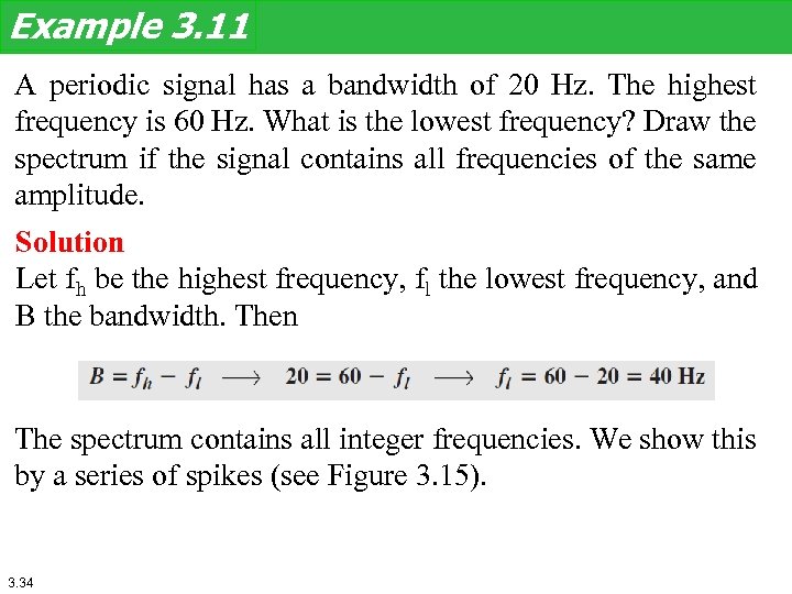 Example 3. 11 A periodic signal has a bandwidth of 20 Hz. The highest