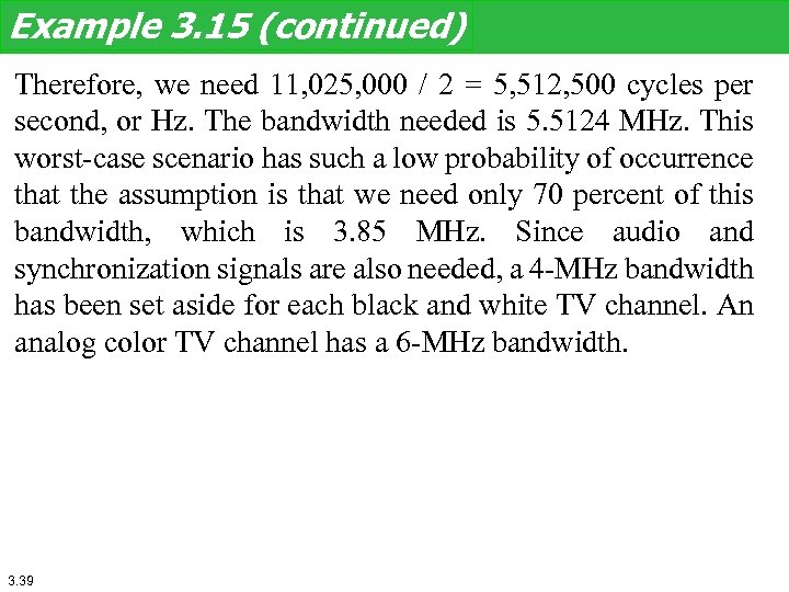 Example 3. 15 (continued) Therefore, we need 11, 025, 000 / 2 = 5,