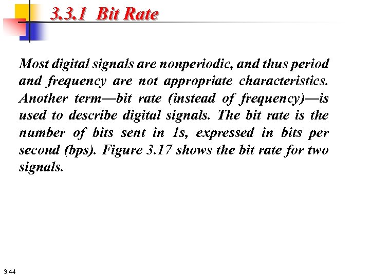 3. 3. 1 Bit Rate Most digital signals are nonperiodic, and thus period and