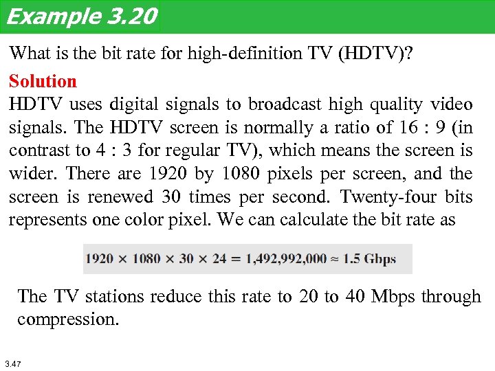 Example 3. 20 What is the bit rate for high-definition TV (HDTV)? Solution HDTV