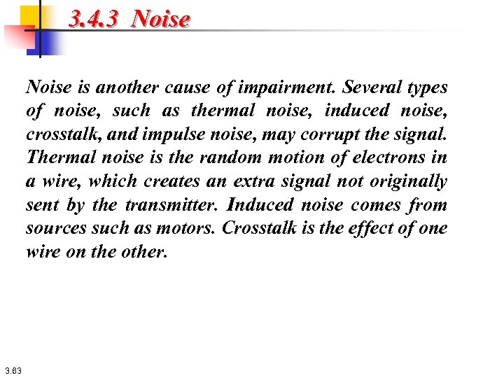 3. 4. 3 Noise is another cause of impairment. Several types of noise, such