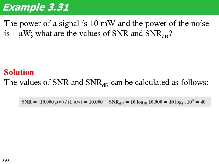 Example 3. 31 The power of a signal is 10 m. W and the