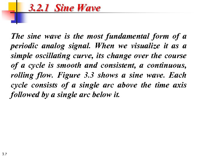 3. 2. 1 Sine Wave The sine wave is the most fundamental form of