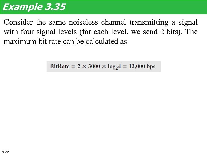 Example 3. 35 Consider the same noiseless channel transmitting a signal with four signal