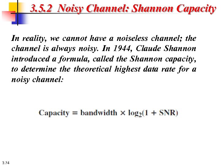 3. 5. 2 Noisy Channel: Shannon Capacity In reality, we cannot have a noiseless