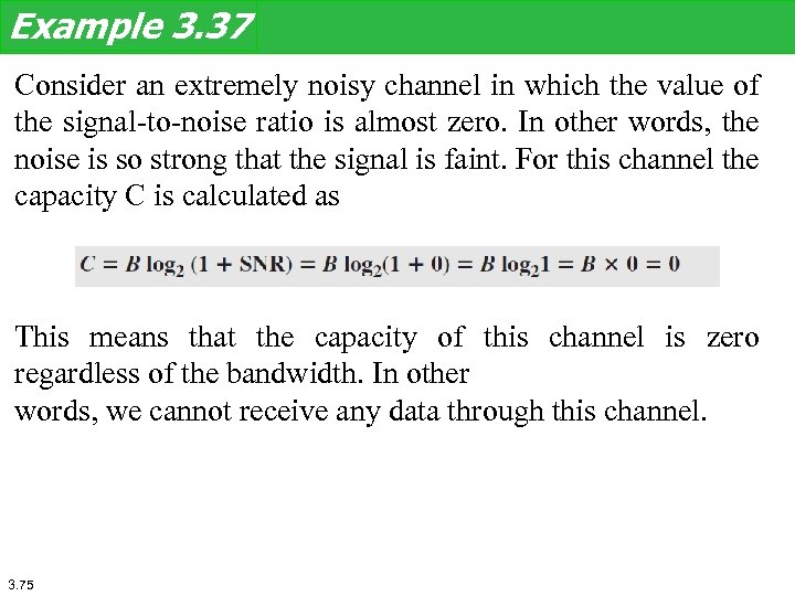 Example 3. 37 Consider an extremely noisy channel in which the value of the